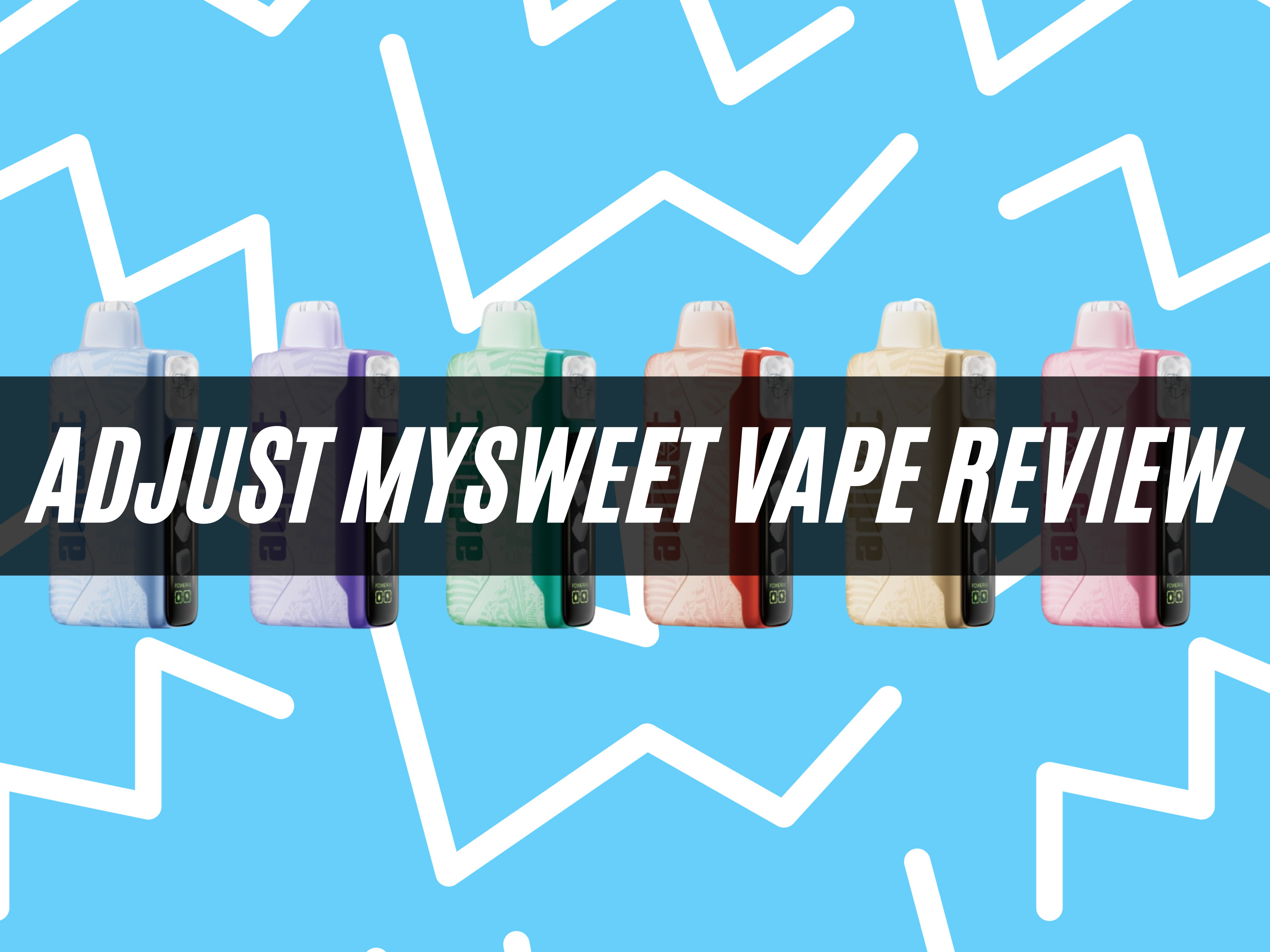 Adjust MySweet Vape Review